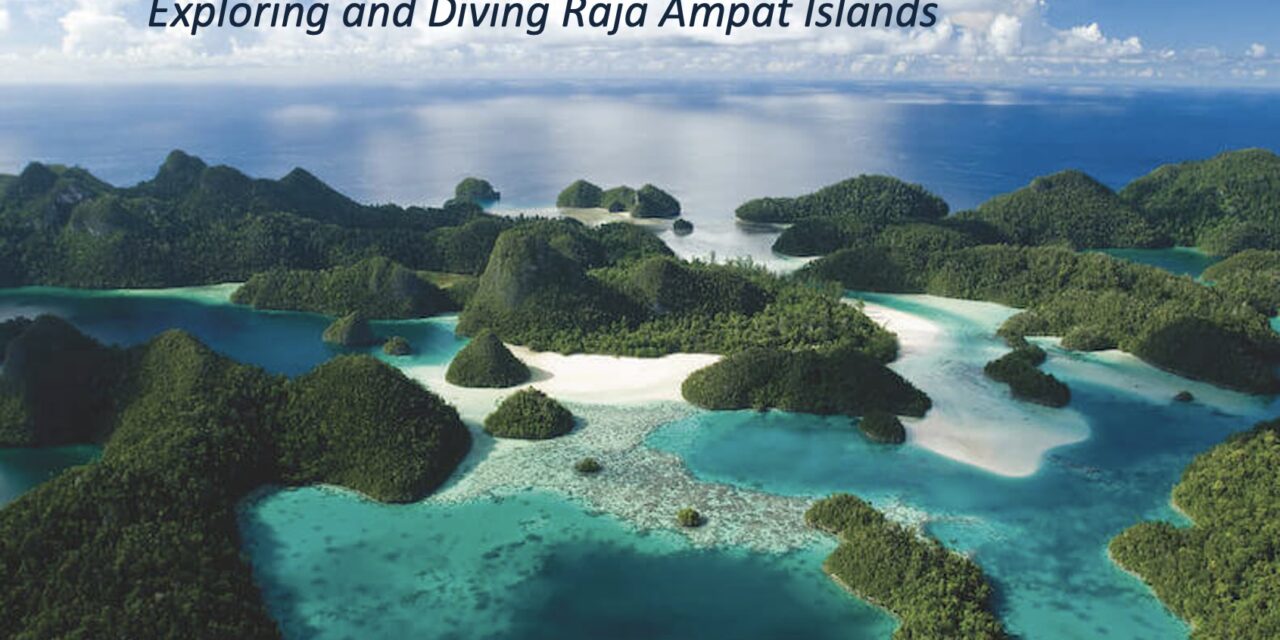 Raja Ampat islands: Indonesia’s Hidden Paradise for Divers and Adventurers